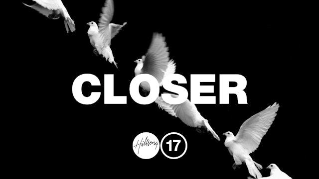 Hillsong Conference 2017 - Closer