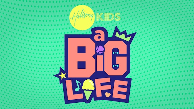 Hillsong Kids: A Big Life