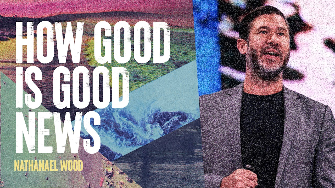 How Good Is Good News by Nathanael Wood