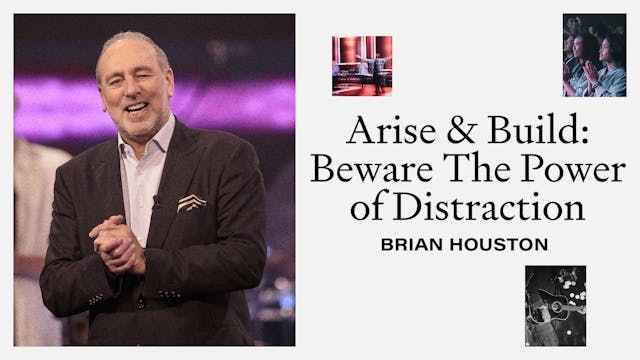 Arise and Build - Beware The Power Of Distraction by Brian Houston