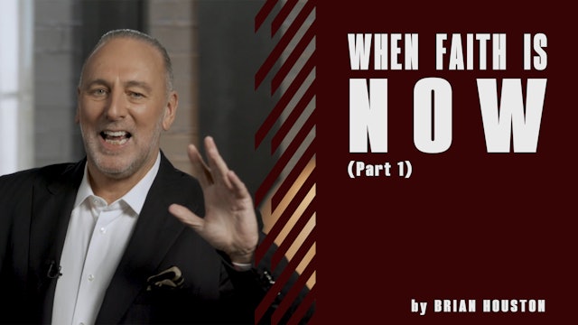 When Faith Is Now Pt.1 by Brian Houston