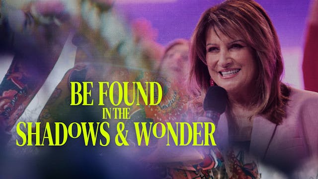 Be Found In The Shadows & Wonder by Bobbie Houston