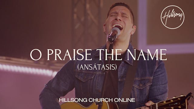 O Praise The Name (Anástasis) (Church Online)