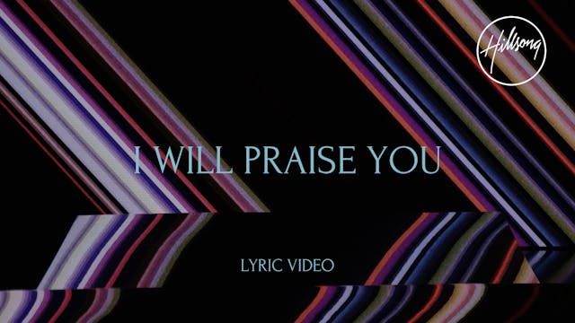 7. Lyric Video: I Will Praise