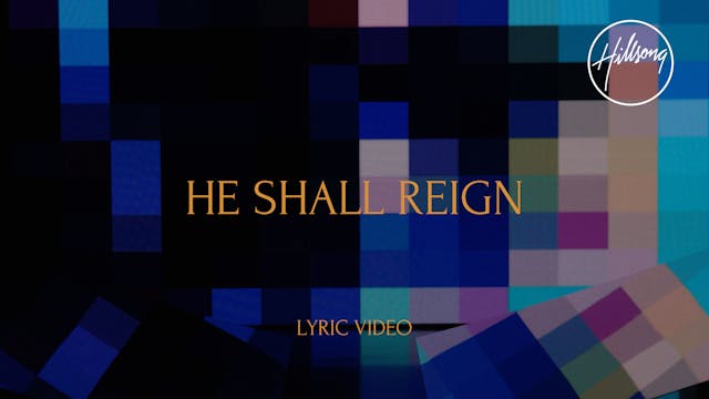 12. Lyric Video: He Shall Reign