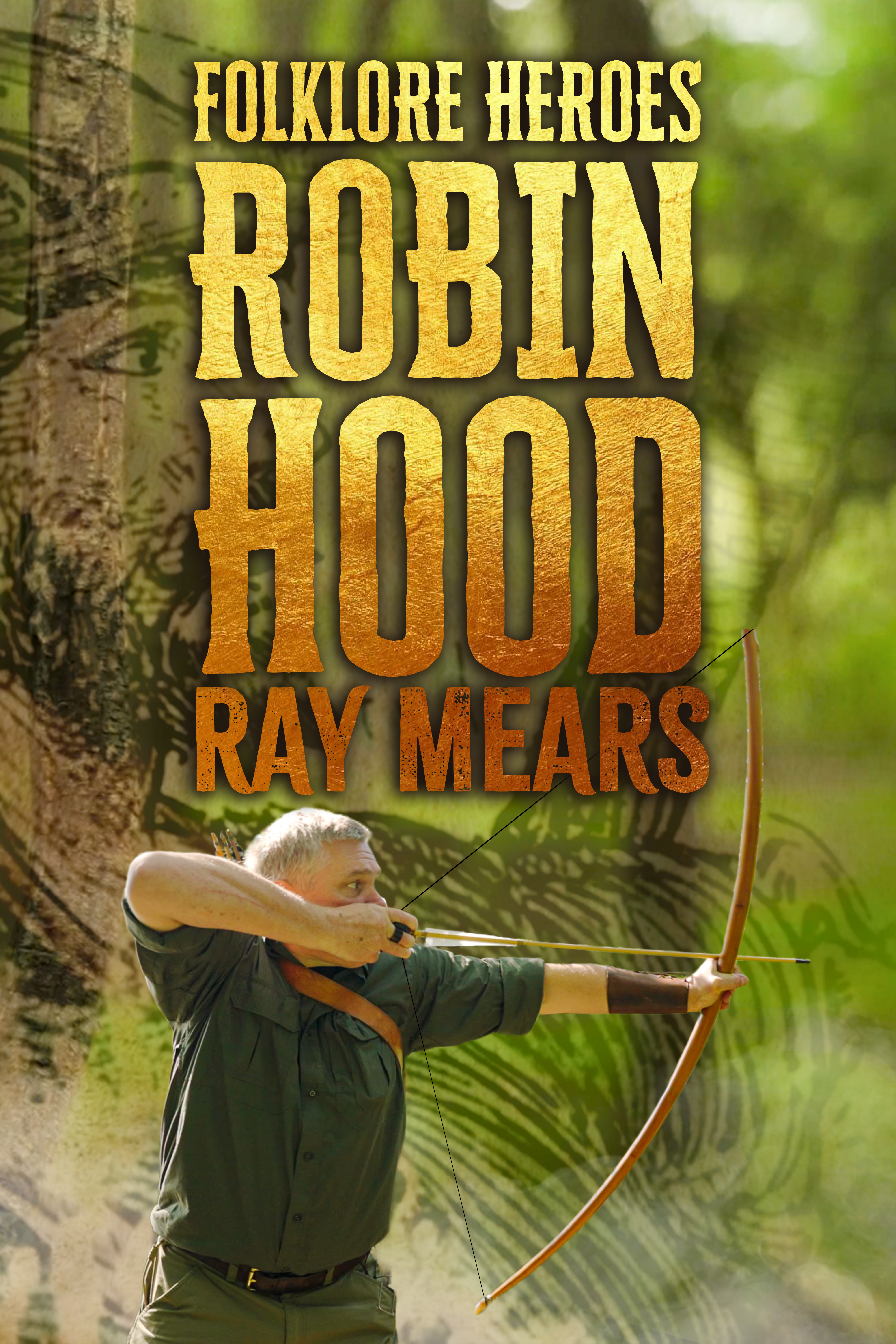 Robin Hood: Ray Mears Folklore Heroes