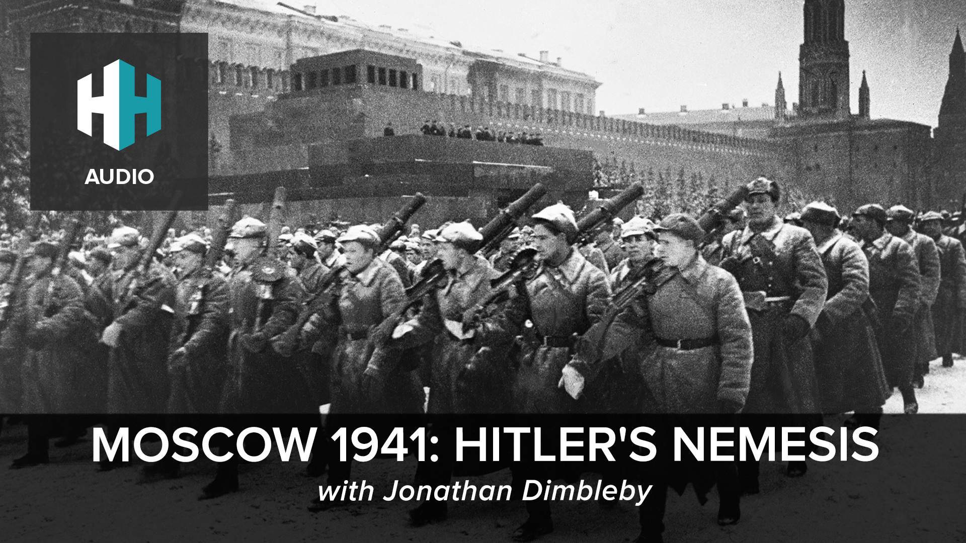 🎧 Moscow 1941: Hitler's Nemesis with Jonathan Dimbleby