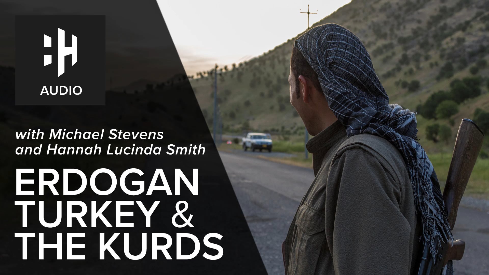 🎧 Erdogan, Turkey & the Kurds with Hannah Lucinda Smith and Michael Stephens