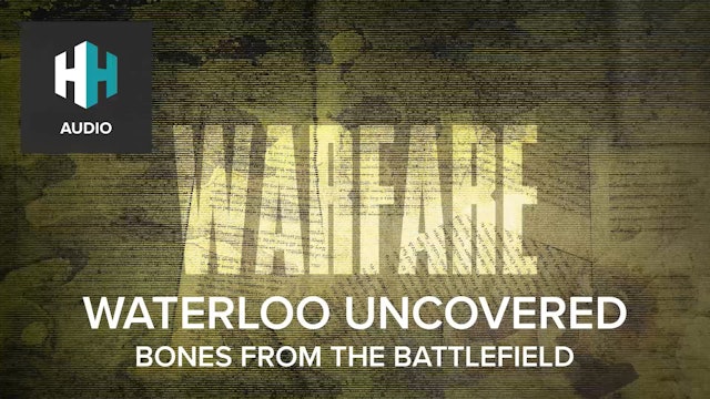 🎧 Waterloo Uncovered: Bones from the Battlefield