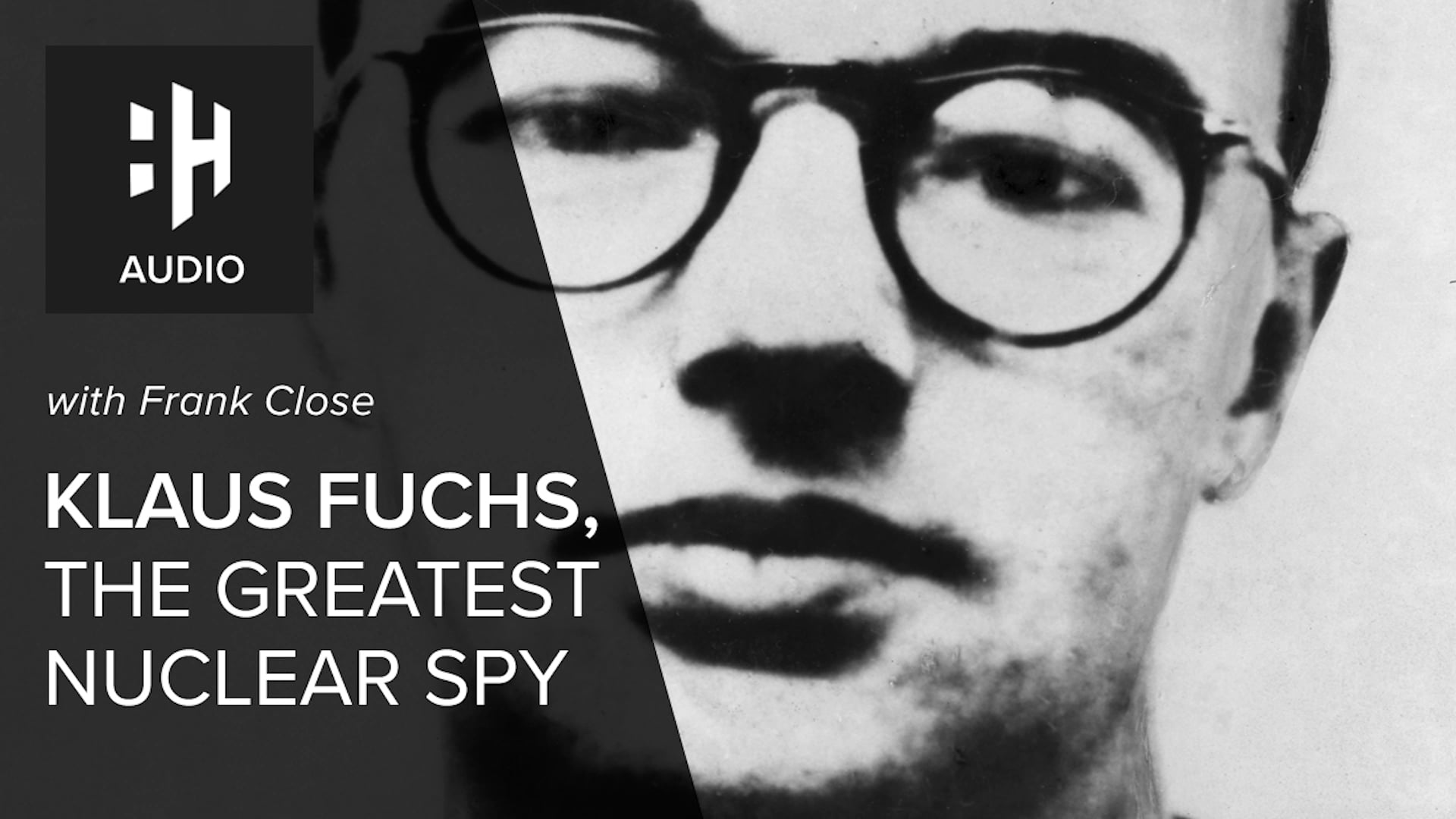 🎧 Klaus Fuchs, the Greatest Nuclear Spy with Frank Close