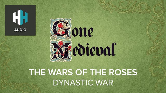 🎧 The Wars of the Roses: Dynastic War