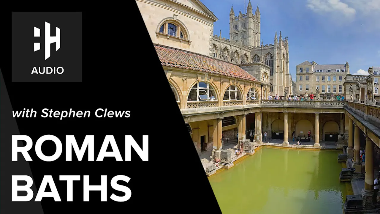 🎧 The Roman Baths with Stephen Clews - History Hit