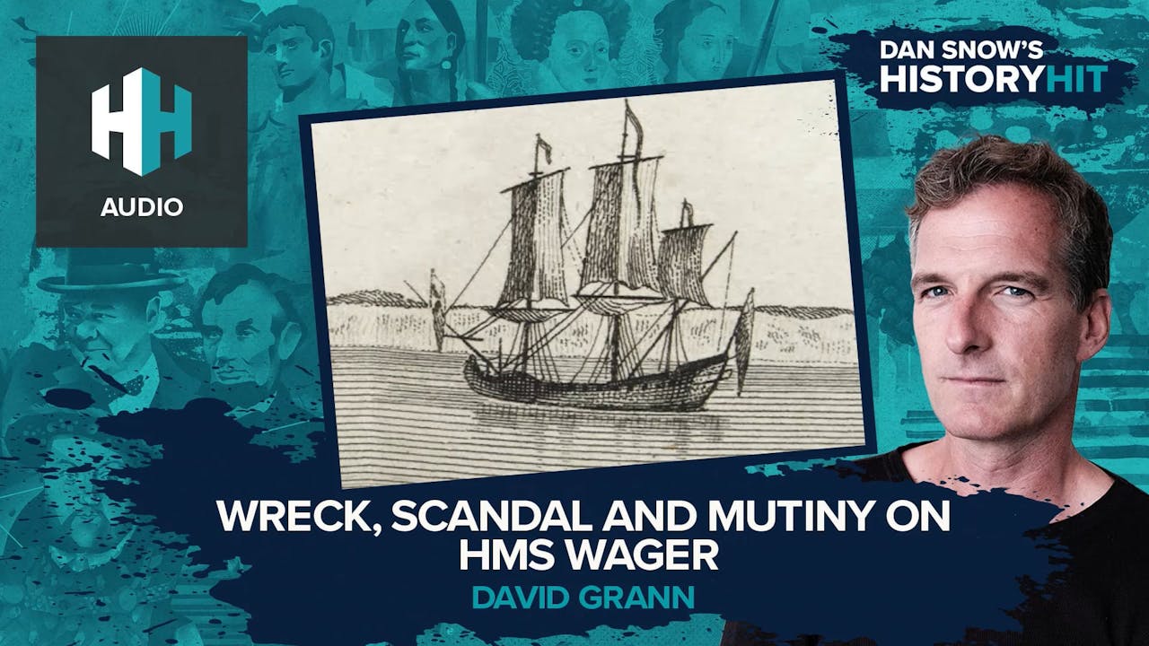 🎧 Wreck, Scandal & Mutiny on HMS Wager - 🎧 Dan Snow's History Hit