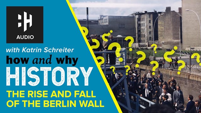 🎧 The Rise and Fall of the Berlin Wall