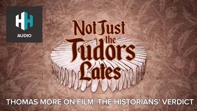 🎧 Thomas More on Film - The Historians' Verdict