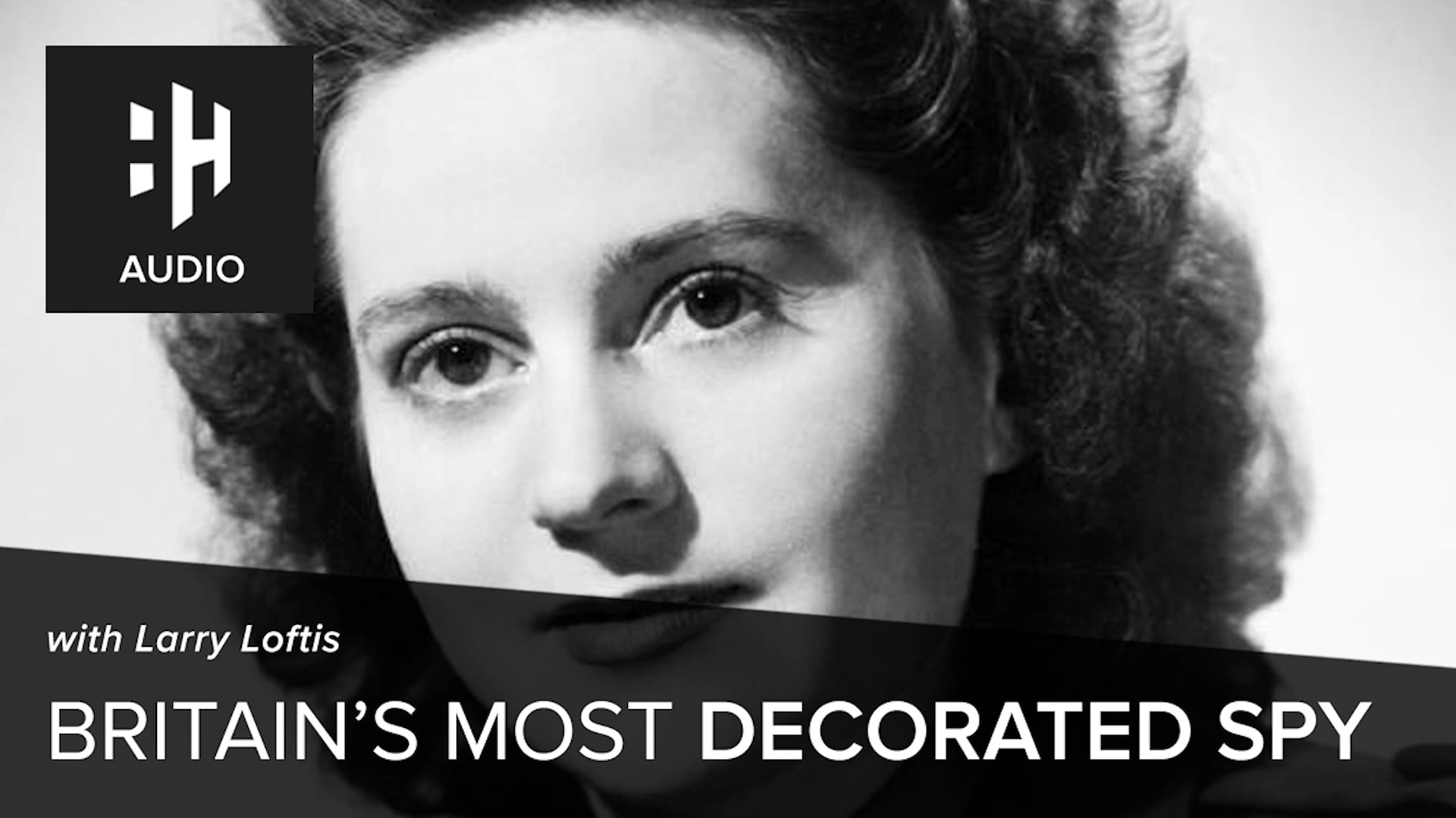 🎧 Odette Sansom: Britain's Most Decorated Spy with Larry Loftis