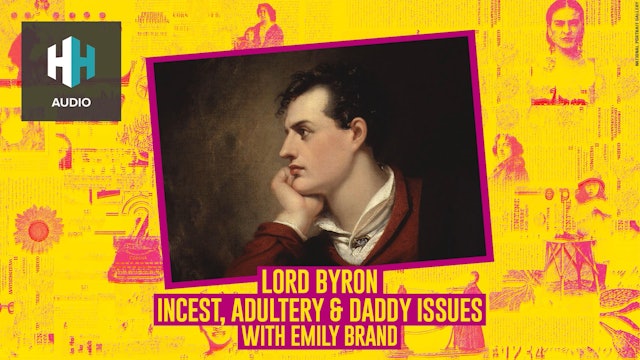 🎧 Lord Byron: Incest, Adultery & Daddy Issues