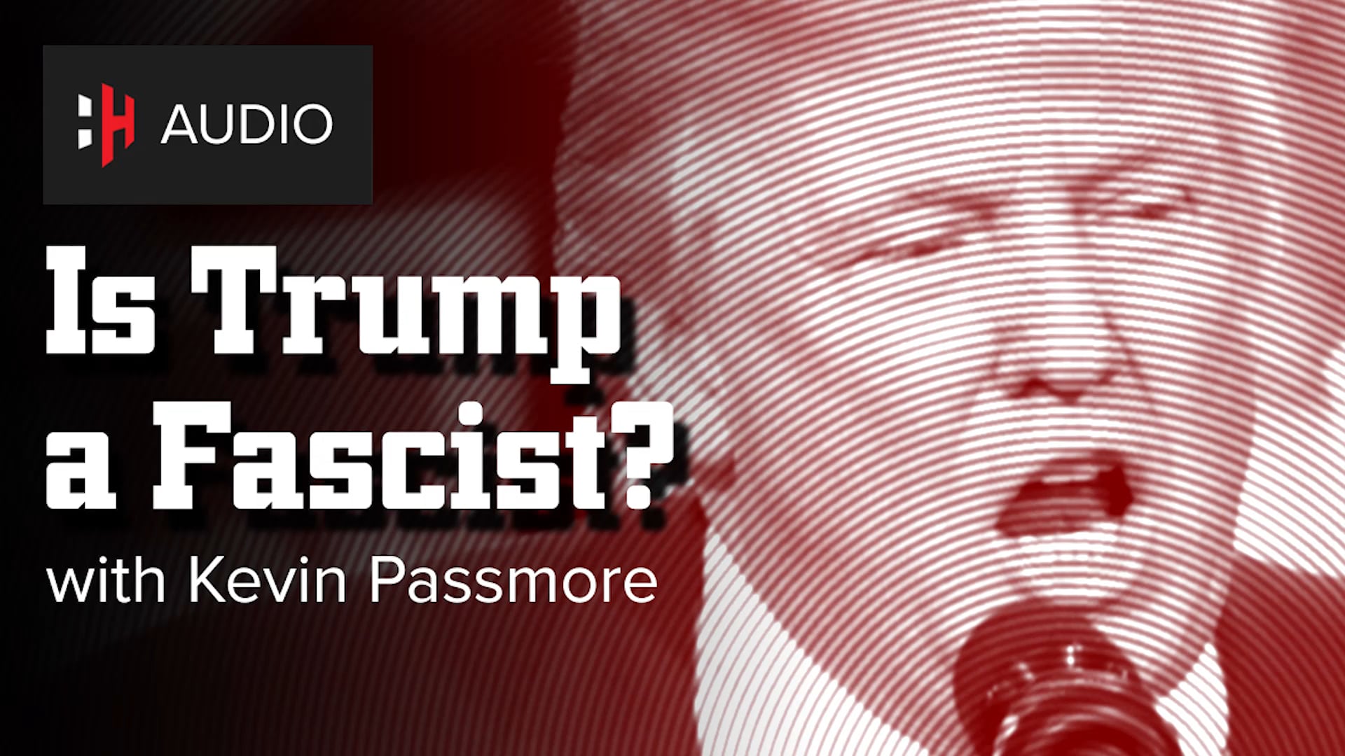 🎧 Is Trump a Fascist? with Kevin Passmore