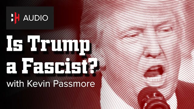 🎧 Is Trump a Fascist? with Kevin Pass...