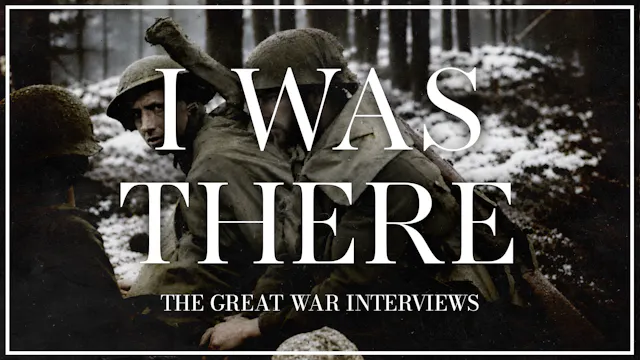I Was There: The Great War Interviews