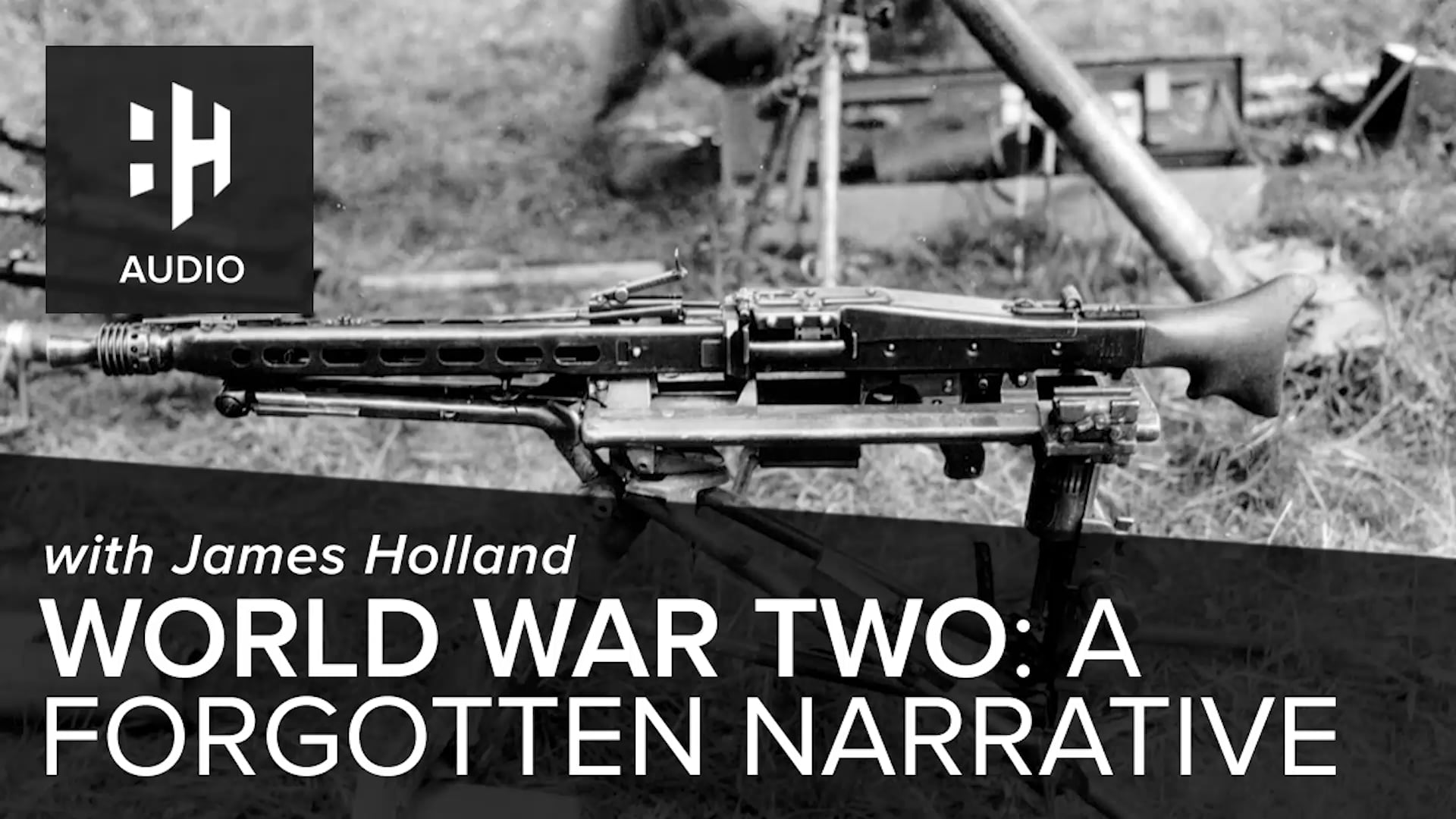 🎧 World War Two: A Forgotten Narrative with James Holland