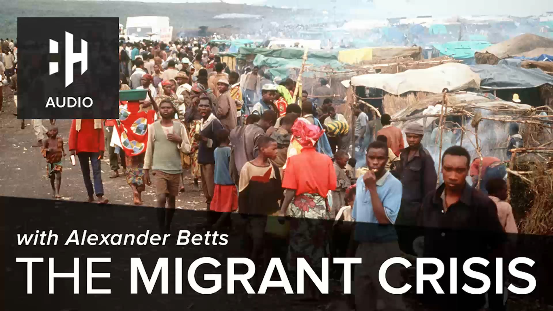 🎧 The Migrant Crisis with Alexander Betts