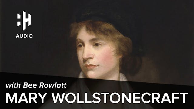 🎧 Mary Wollstonecraft with Bee Rowlatt