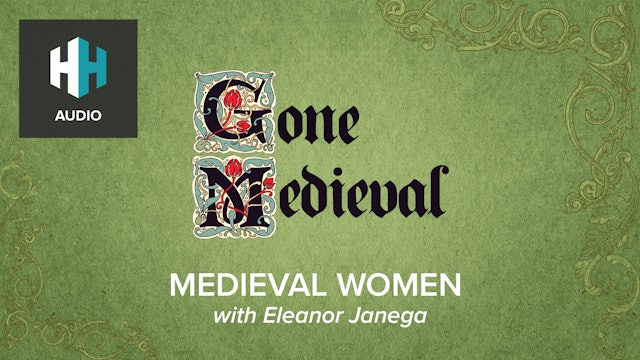 🎧 Medieval Women with Eleanor Janega