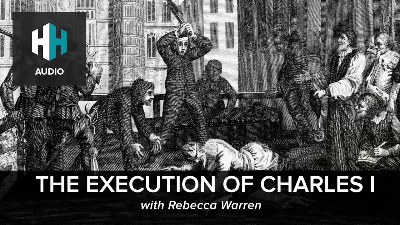🎧 The Execution of Charles I 🎧 Dan Snow's History Hit History Hit