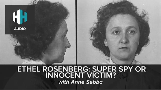 🎧 Ethel Rosenberg: Super Spy or Innoc...