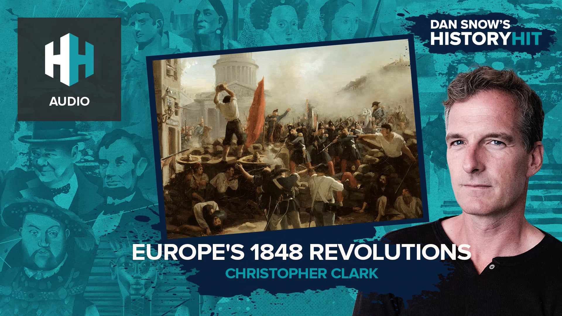 🎧 Europe's 1848 Revolutions - 🎧 Dan Snow's History Hit - History Hit