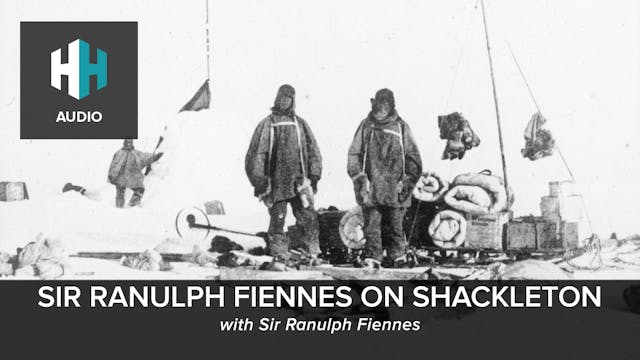 🎧 Sir Ranulph Fiennes on Shackleton