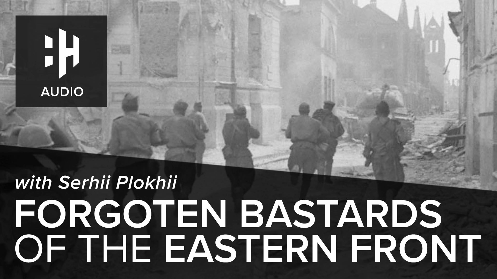 🎧 Forgotten Bastards of the Eastern Front