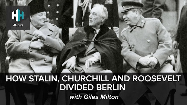 🎧 How Stalin, Churchill and Roosevelt Divided Berlin