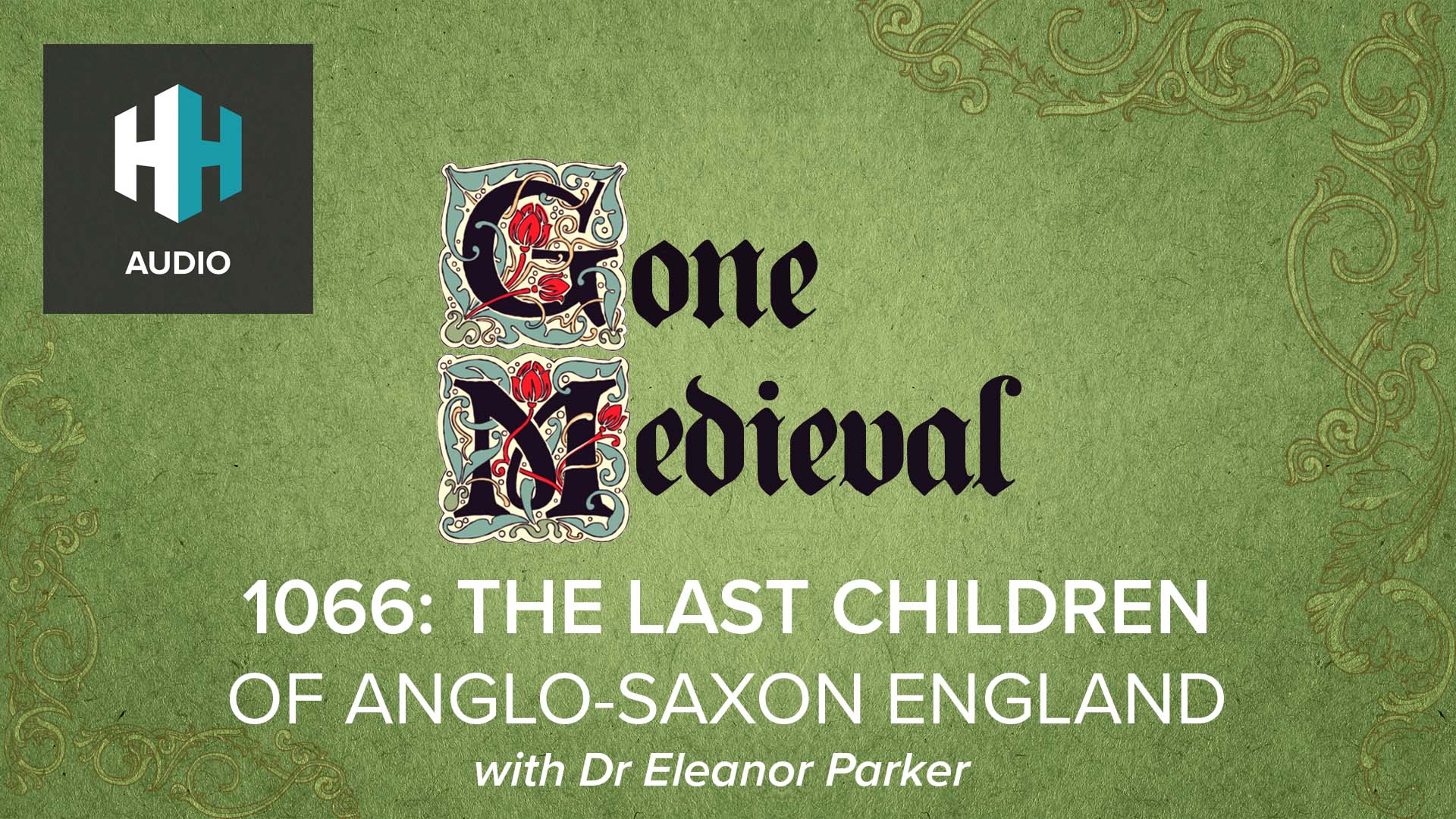 🎧1066: The Last Children of Anglo-Saxon England