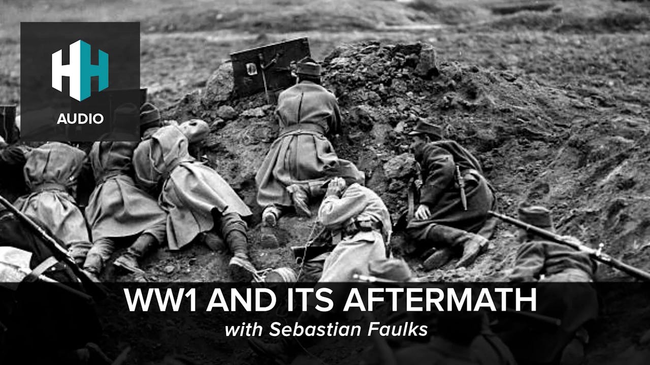 🎧 WW1 and its Aftermath with Sebastian Faulks 🎧 Dan Snow's History