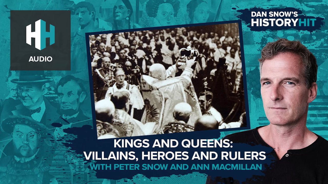 🎧 Kings and Queens: Villains, Heroes and Rulers - 🎧 Dan Snow's History ...