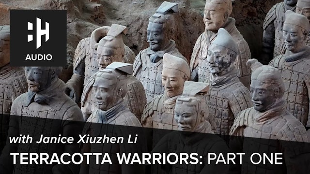 🎧 Terracotta Warriors: Part 1 with Janice Xiuzhen Li