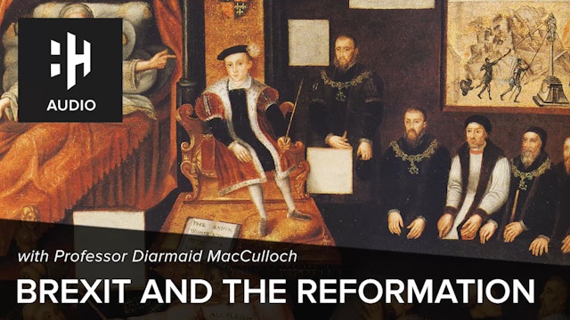 🎧 Brexit and the Reformation with Professor Diarmaid MacCulloch