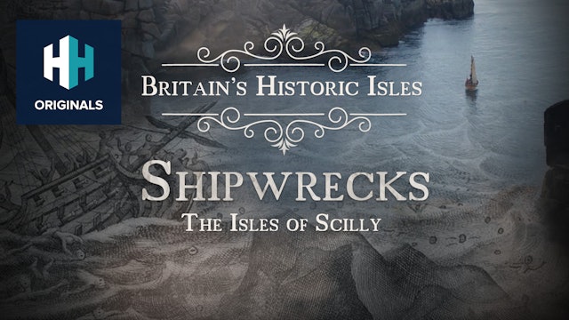 Britain's Historic Isles: The Isles of Scilly - Shipwrecks