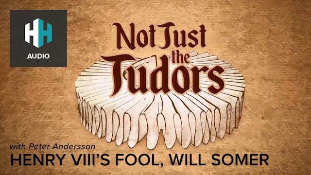 🎧 Henry VIII’s Fool, Will Somer