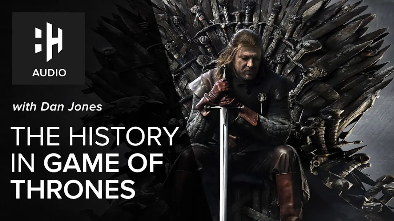 🎧 Dan Jones on The History in Game of Thrones - History Hit