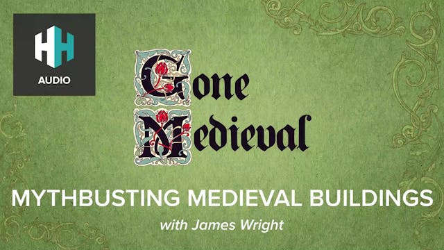 🎧 Mythbusting Medieval Buildings