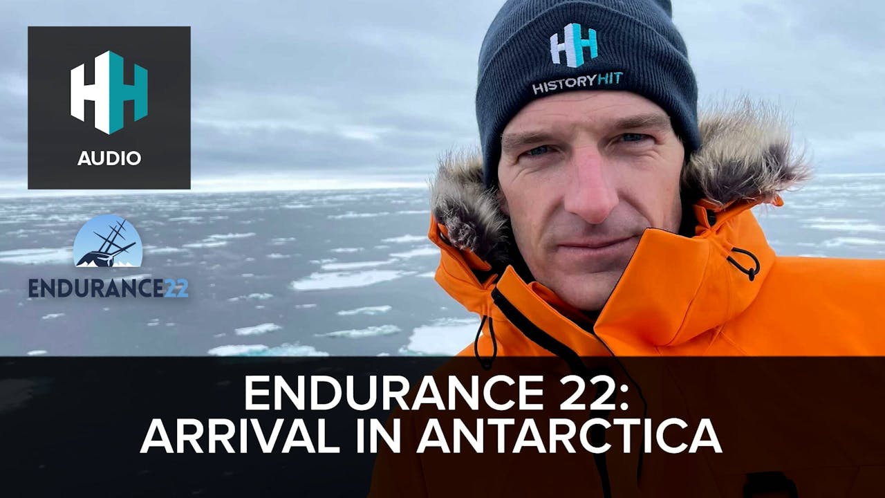 🎧 ENDURANCE22 Arrival in Antarctica 🎧 Dan Snow's History Hit