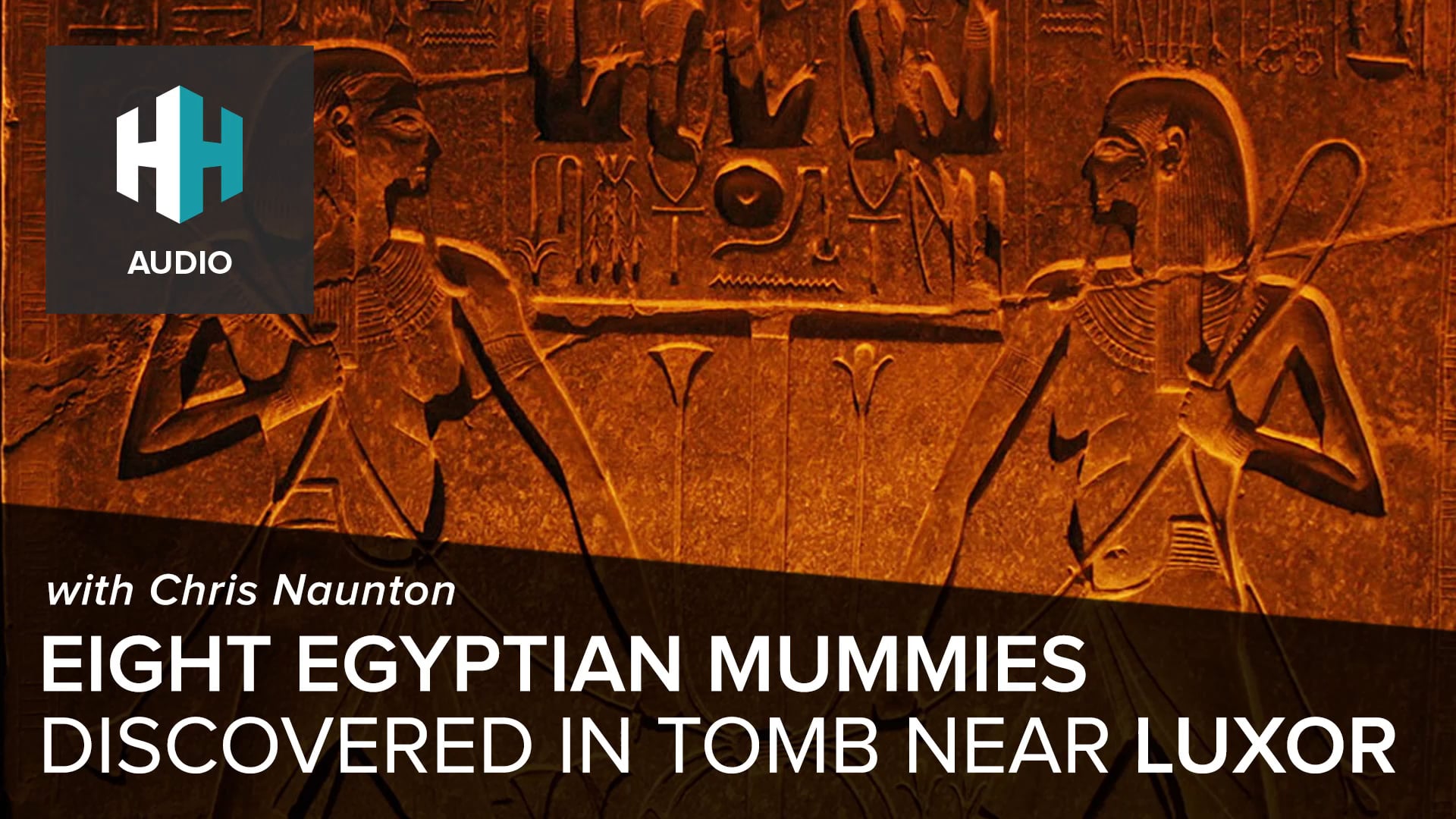 🎧 Eight Egyptian Mummies Discovered in Tomb near Luxor with Chris Naunton
