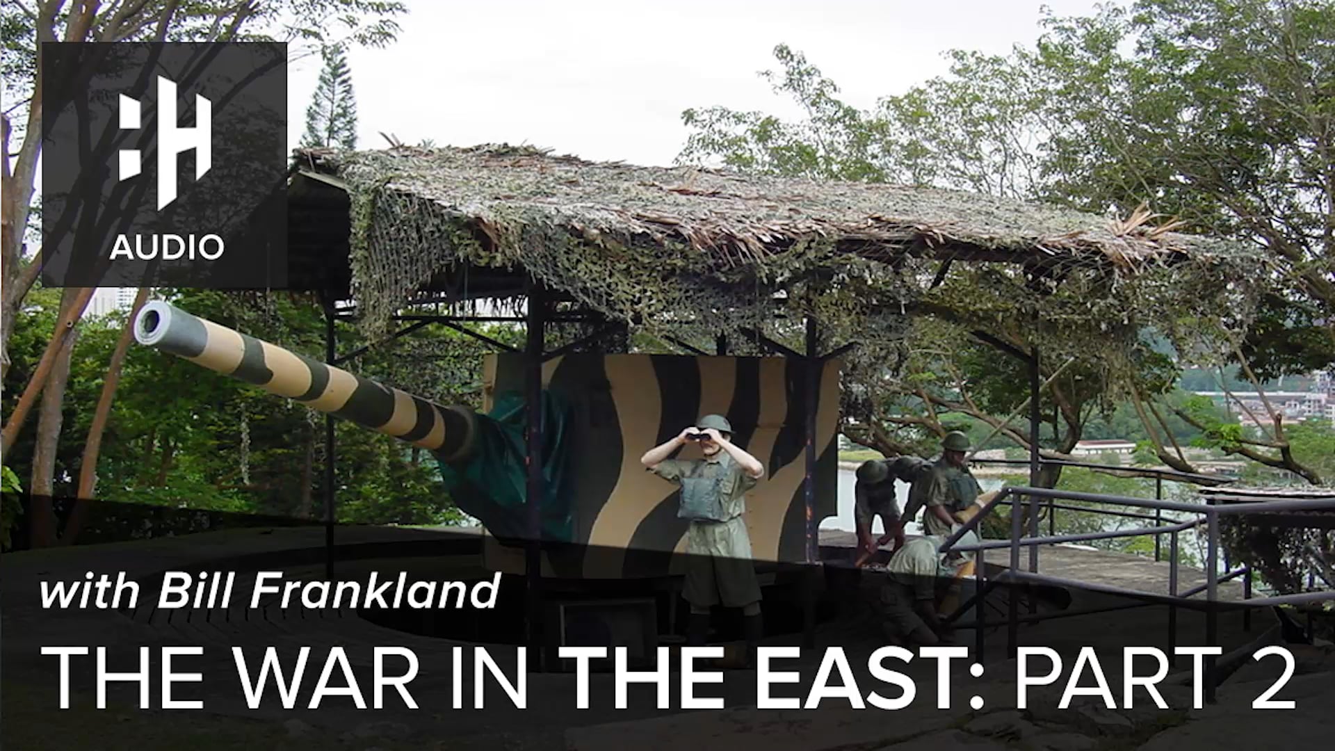 🎧 The War in the East: Part 2 with Bill Frankland