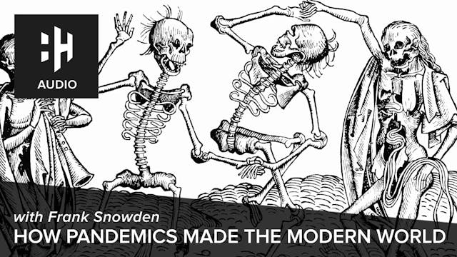 🎧 How Pandemics Made the Modern World
