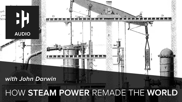 🎧 How Steam Power Remade the World