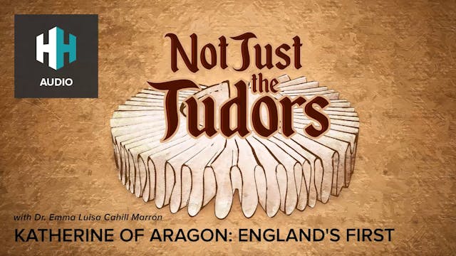 🎧 Katherine of Aragon: England’s Firs...