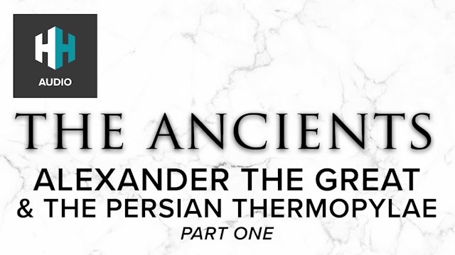 🎧 Alexander the Great & The Persian Thermopylae (Part One)